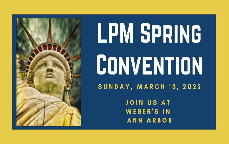 The 2022 Libertarian Party of Michigan (LPM) Convention Committee has finalized most of the plans for the LPM Spring Convention.